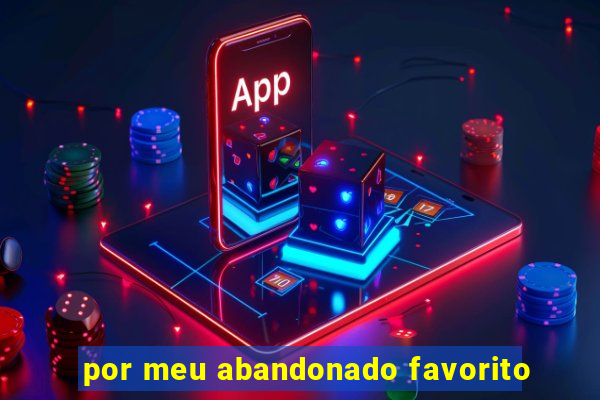 por meu abandonado favorito